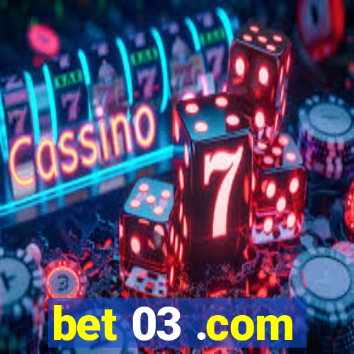 bet 03 .com